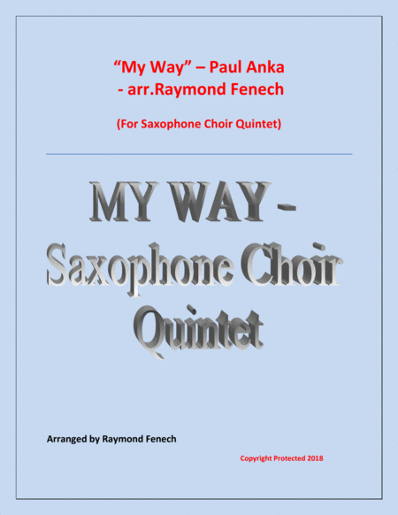 My Way Paul Anka Saxophone Choir Quintet 2 Soprano Saxophones Alto Sax Tenor Sax Baritone Sax With Optional Drum Set Sheet Music