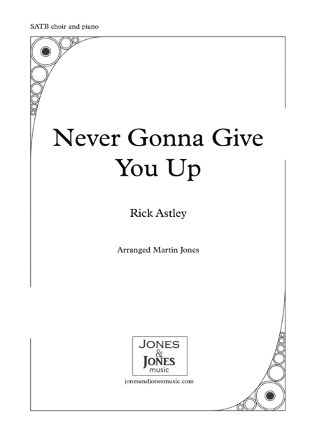 Never Gonna Give You Up Satb Choir And Piano Sheet Music