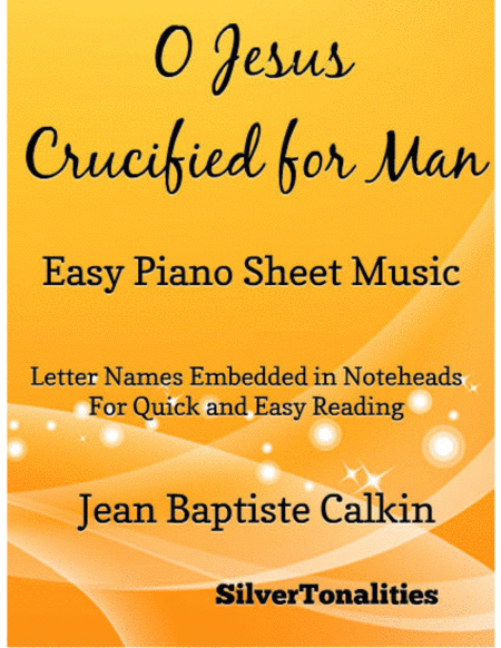 Free Sheet Music O Jesus Crucified For Man Easy Piano Sheet Music