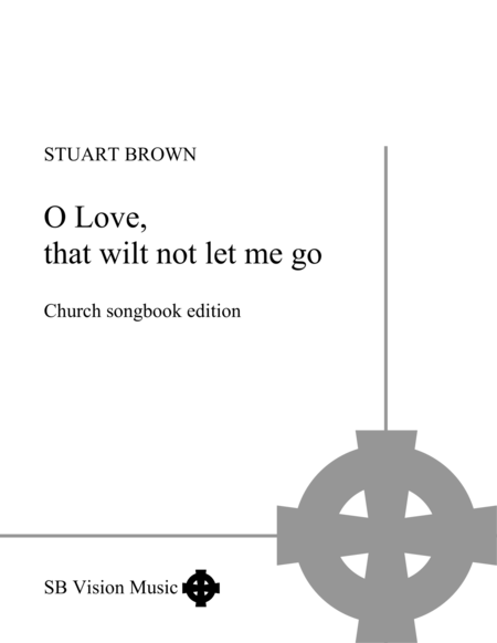 O Love That Wilt Not Let Me Go Church Songbook Version Sheet Music