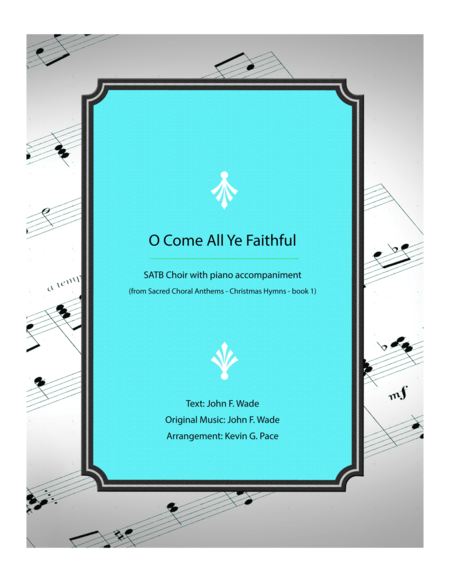 Oh Come All Ye Faithful Satb Choir With Piano Accompaniment Sheet Music