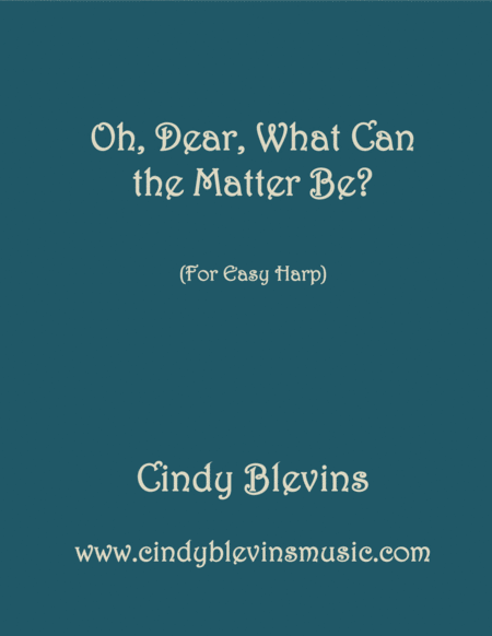 Oh Dear What Can The Matter Be Arranged For Easy Harp Lap Harp Friendly From My Book Easy Favorites Vol 2 Folk Songs Sheet Music