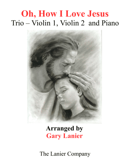 Oh How I Love Jesus Trio Violin 1 Violin 2 And Piano With Parts Sheet Music