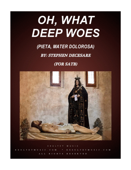 Oh What Deep Woes Pieta Mater Dolorosa For Satb Sheet Music