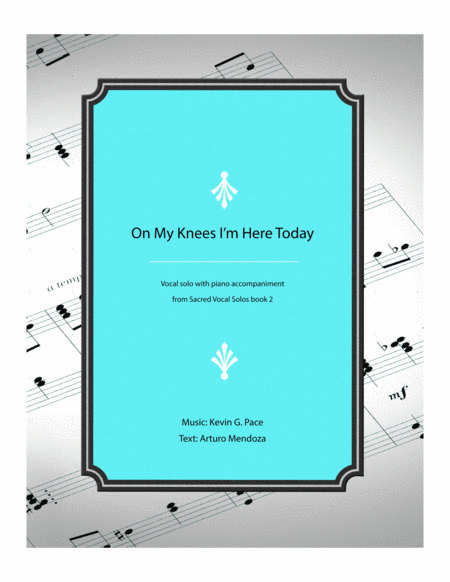 On My Knees I M Here Today Original Vocal Solo With Piano Accompaniment Sheet Music