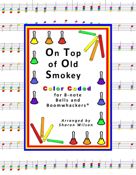 Free Sheet Music On Top Of Old Smokey For 8 Note Bells And Boomwhackers With Color Coded Notes
