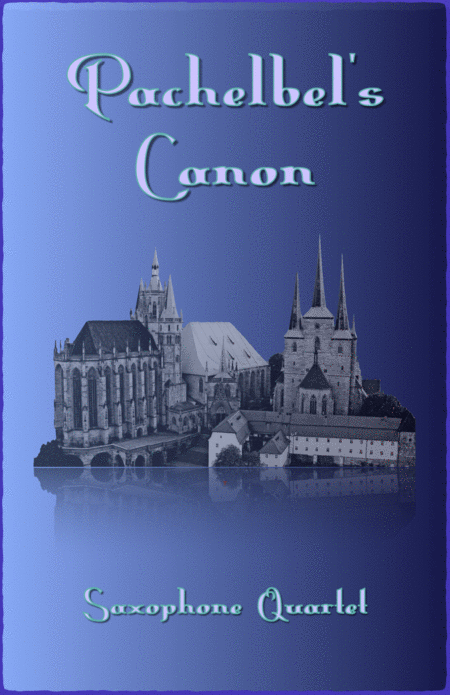 Pachelbels Canon In D For Saxophone Quartet Three Altos And One Tenor Or Baritone Sheet Music