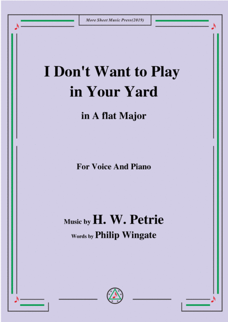 Petrie I Dont Want To Play In Your Yard In A Flat Major For Voice Piano Sheet Music