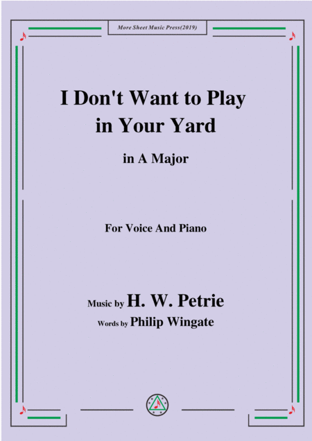 Petrie I Dont Want To Play In Your Yard In A Major For Voice Piano Sheet Music