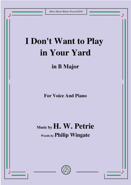 Free Sheet Music Petrie I Dont Want To Play In Your Yard In B Major For Voice Piano