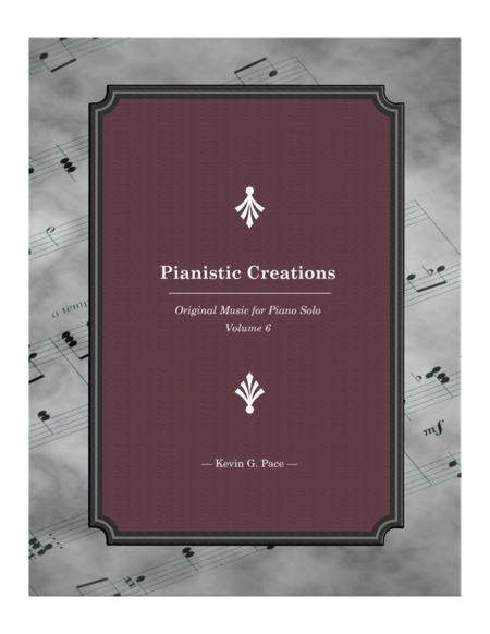 Free Sheet Music Pianistic Creations Original Music For Piano Solo Volume 6