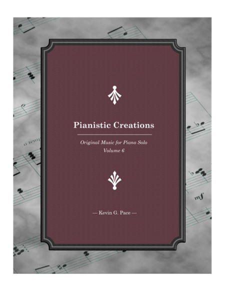 Pianistic Creations Original Music For Piano Solo Volume 6 Sheet Music