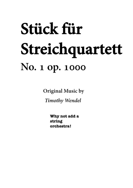 Piece For String Quartet And Perhaps Orchestra No 1 Op 1000 Sheet Music