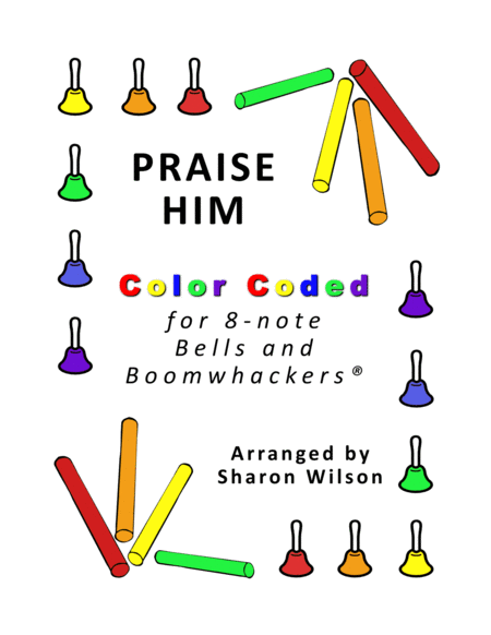 Praise Him For 8 Note Bells And Boomwhackers With Color Coded Notes Sheet Music