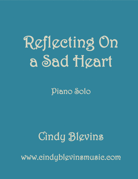 Free Sheet Music Reflecting On A Sad Heart An Original Piano Solo From My Piano Book Serendipity