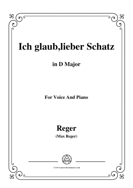 Reger Ich Glaub Lieber Schatz In D Major For Voice And Piano Sheet Music