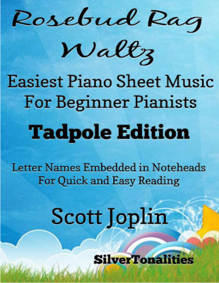 Free Sheet Music Rosebud Rag Waltz Easiest Piano Sheet Music For Beginner Pianists Tadpole Edition