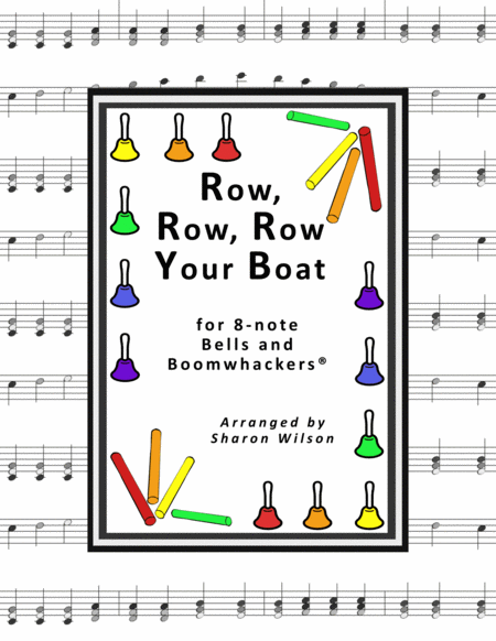 Free Sheet Music Row Row Row Your Boat For 8 Note Bells And Boomwhackers With Black And White Notes