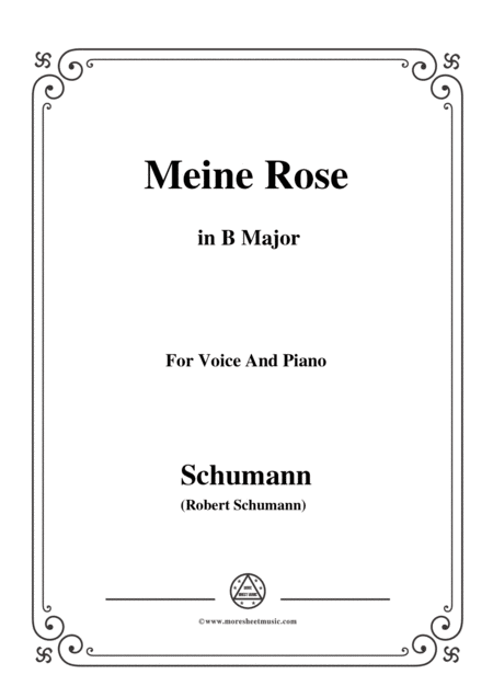 Free Sheet Music Schumann Meine Rose In B Major For Voice And Piano