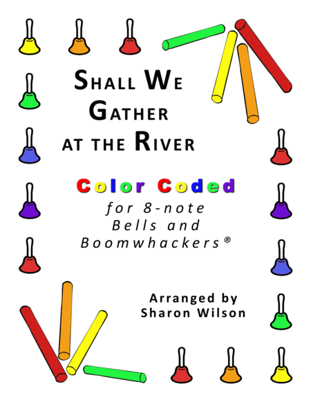 Free Sheet Music Shall We Gather At The River For 8 Note Bells And Boomwhackers With Color Coded Notes