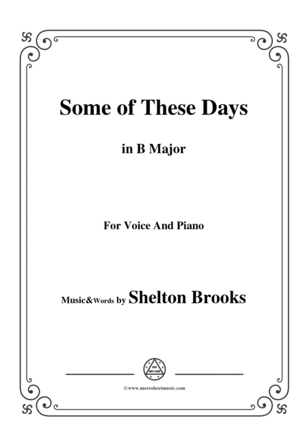 Shelton Brooks Some Of These Days In B Major For Voice And Piano Sheet Music