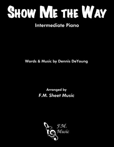 Show Me The Way Intermediate Piano Sheet Music