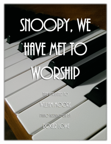 Snoopy We Have Met To Worship Sheet Music