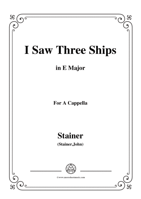 Free Sheet Music Stainer I Saw Three Ships In E Major For A Cappella