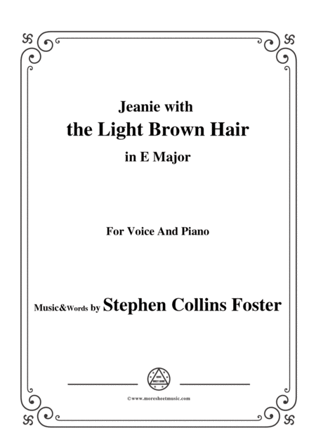 Stephen Collins Foster Jeanie With The Light Brown Hair In E Major For Voice Pno Sheet Music