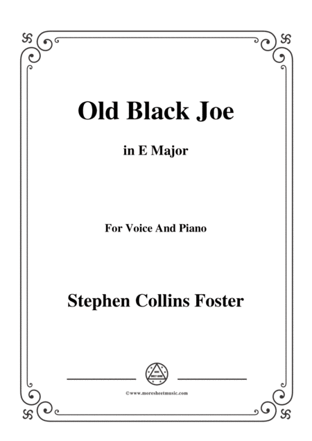 Free Sheet Music Stephen Collins Foster Old Black Joe In E Major For Voice And Piano