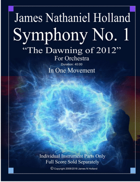 Symphony No 1 The Dawning Of 2012 For Large Orchestra Individual Parts Only James Nathaniel Holland Sheet Music