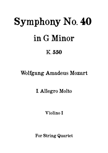 Free Sheet Music Symphony No 40 In G Minor K 550 I Allegro Molto W A Mozart For String Quartet Violin I