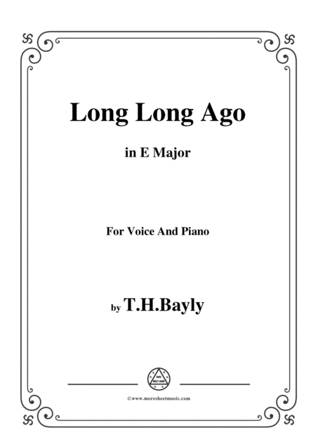T H Bayly Long Long Ago In E Major For Voice And Piano Sheet Music