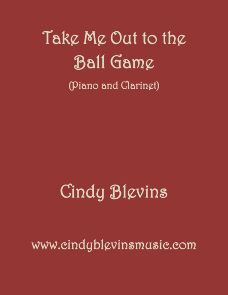 Free Sheet Music Take Me Out To The Ball Game Arranged For Piano And Bb Clarinet