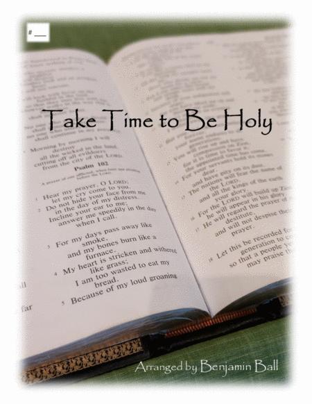 Take Time To Be Holy Arr Ben Ball Sheet Music