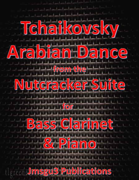 Free Sheet Music Tchaikovsky Arabian Dance From Nutcracker Suite For Bass Clarinet Piano