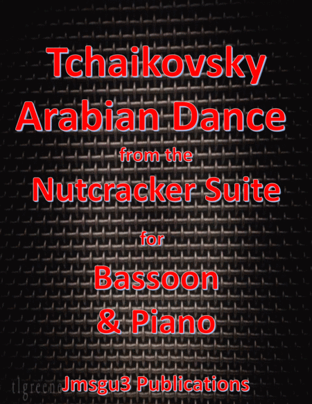 Free Sheet Music Tchaikovsky Arabian Dance From Nutcracker Suite For Bassoon Piano