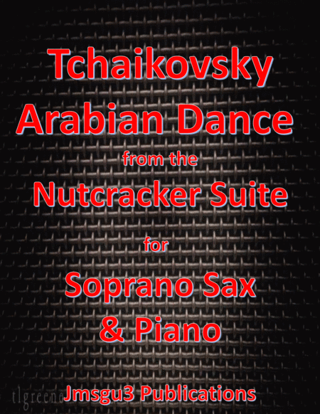 Tchaikovsky Arabian Dance From Nutcracker Suite For Soprano Sax Piano Sheet Music