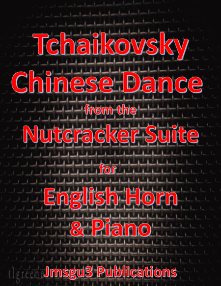 Free Sheet Music Tchaikovsky Chinese Dance From Nutcracker Suite For English Horn Piano