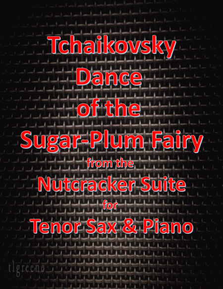 Tchaikovsky Dance Of The Sugar Plum Fairy From Nutcracker Suite For Tenor Sax Piano Sheet Music