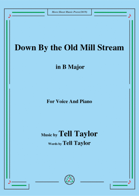 Tell Taylor Down By The Old Mill Stream In B Major For Voice Piano Sheet Music