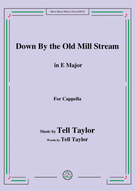 Tell Taylor Down By The Old Mill Stream In E Major For Cappella Sheet Music