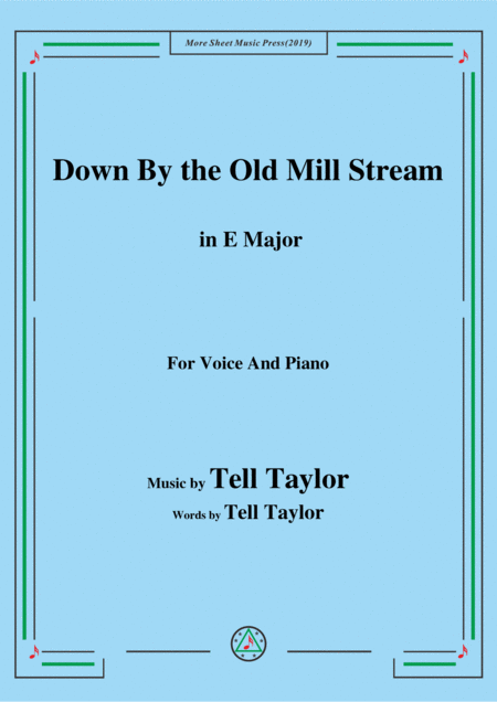 Free Sheet Music Tell Taylor Down By The Old Mill Stream In E Major For Voice Piano