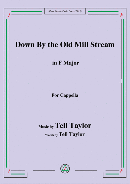 Tell Taylor Down By The Old Mill Stream In F Major For Cappella Sheet Music