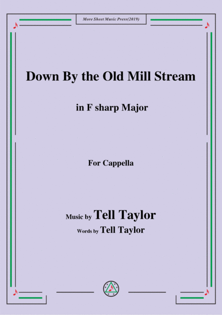 Tell Taylor Down By The Old Mill Stream In F Sharp Major For Cappella Sheet Music