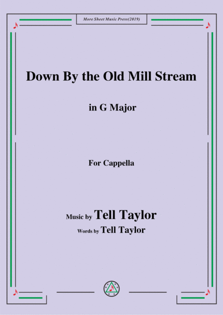 Tell Taylor Down By The Old Mill Stream In G Major For Cappella Sheet Music