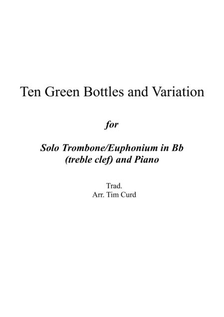 Free Sheet Music Ten Green Bottles And Variations For Trombone Euphonium In Bb Treble Clef And Piano