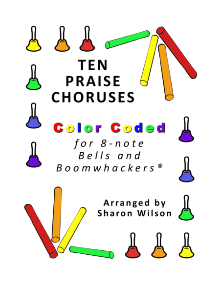 Ten Praise Choruses For 8 Note Bells And Boomwhackers With Color Coded Notes Sheet Music