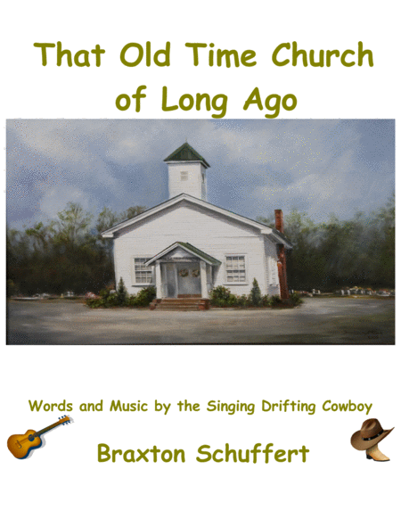 That Old Time Church Of Long Ago By Braxton Schuffert The Singing Drifting Cowboy Sheet Music