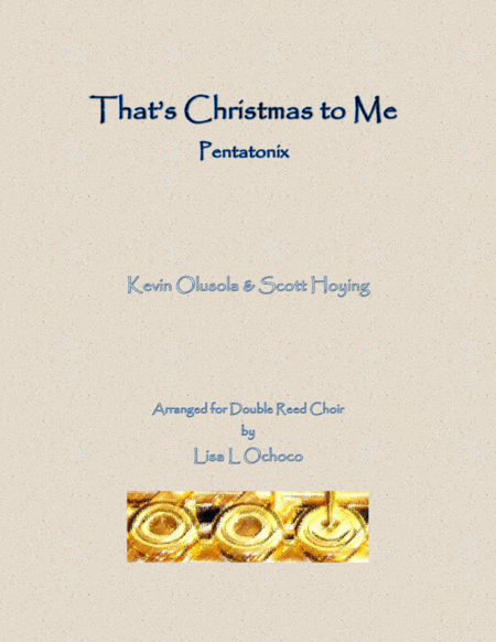 Thats Christmas To Me By Pentatonix For Double Reed Choir Sheet Music